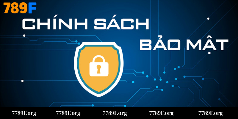 Chính sách bảo mật chặt chẽ