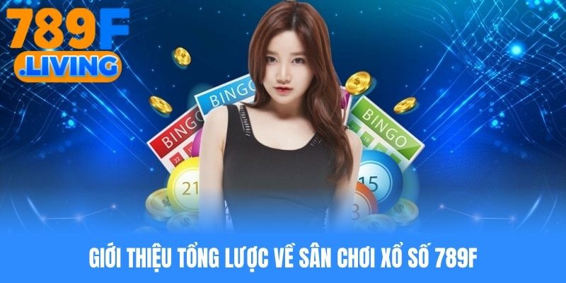 Xổ Số 789f – Tham Gia Thử Vận May Trúng Lớn Mỗi Ngày