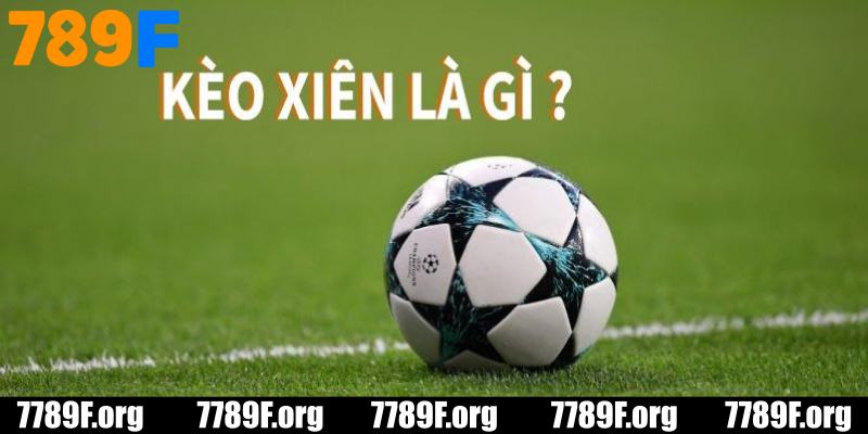 Giới thiệu về kèo cược xiên tại 789F